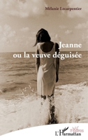 Jeanne ou la veuve déguisée (Théâtres) (French Edition) 2343105162 Book Cover