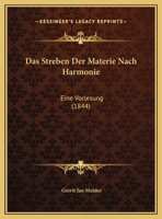 Das Streben Der Materie Nach Harmonie: Eine Vorlesung (1844) 1169564615 Book Cover