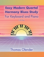 Easy Modern Quartal Harmony Blues Study: For Keyboard and Piano B0C1J2GTZY Book Cover