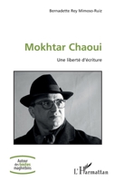 Mokhtar Chaoui: Une liberté d'écriture (Autour Des Écrivains Maghrébins) (French Edition) 2343230048 Book Cover