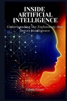 Inside AI: Understanding the Technology that Drives Intelligence B0F42PS6JS Book Cover