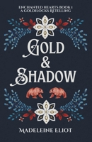 Gold & Shadow: A Sweet & Spicy Goldilocks Retelling (Enchanted Hearts) B0CPFXT5WL Book Cover