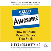 Hello, My Name Is Awesome, 2nd Edition: How to Create Brand Names That Stick B0G1ZNPLC1 Book Cover