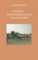 Namibia - Schicksalsjahre einer Farmerfamilie 374071641X Book Cover