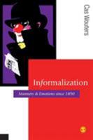 Informalization: Manners and Emotions Since 1890 (Published in association with Theory, Culture & Society) 1412947189 Book Cover