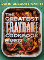 The Greatest Traybake Cookbook Ever: Weeknight-friendly traybakes with weekend-worthy flavours 0241746418 Book Cover