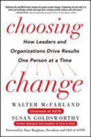 Choosing Change: How Leaders and Organizations Drive Results One Person at a Time 0071816240 Book Cover