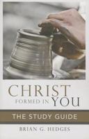 Christ Formed in You: The Study Guide 1633421007 Book Cover