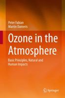 Ozone in the Atmosphere: Basic Principles, Natural and Human Impacts 366250636X Book Cover