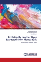 Ecofriendly Leather Dyes Extrected from Plants Bark: Ecofriendly Leather Dyes 3659173673 Book Cover