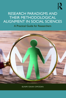 Research Paradigms and Their Methodological Alignment in Social Sciences: A Practical Guide for Researchers 1032776242 Book Cover