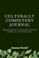 Culturally Competent Journal: Powerful questions to help develop awareness around race in the therapy room 1008907200 Book Cover