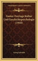 Gustav Freytags Kultur Und Geschichtspsychologie (1910) 1160102546 Book Cover