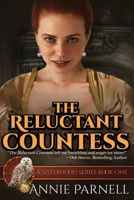 The Reluctant Countess: A Sisterhood Series Book One 1549869728 Book Cover