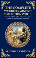 The Complete Warrior's Mindset Collection (Vol. 3): Nicomachean Ethics & The Arthashastra - Virtue, Strategy and Statecraft Across Civilisations (Deluxe Hardbound Edition) 1806294494 Book Cover