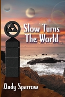 Slow Turns The World 1411684087 Book Cover