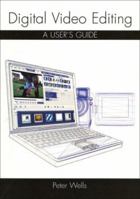 Digital Video Editing: A User's Guide 1861269528 Book Cover