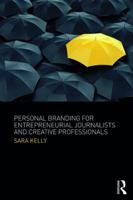 Personal Branding for Entrepreneurial Journalists and Creative Professionals 1138218472 Book Cover