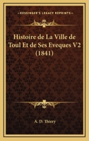 Histoire De La Ville De Toul Et De Ses Eveques V2 (1841) 116769130X Book Cover