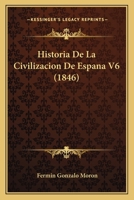Historia De La Civilizacion De Espana V6 (1846) 1120482712 Book Cover