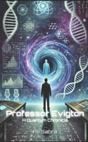 Professor Evigton: A Quantum Chronicle B0DZ9H21N2 Book Cover