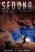 Sedona: The Lost Vortex 1463719779 Book Cover