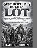 GESCHICHTE DES BUCHES LOT: Trennung der Familie und Ansiedlung in der Nähe der Städte am Toten Meer, Gastfreundschaft gegenüber himmlischen Boten in ... Tal der Zerstörung in ein (German Edition) B0HG398XLV Book Cover