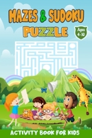 Mazes and Sudoku Puzzles Activity Book for Kids ages 4-10: Awesome Puzzle Activities for Kids Includes Mazes and Sudoku with Solution B0CQTV2BV1 Book Cover