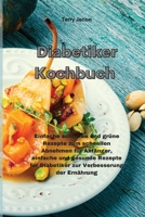 Diabetiker-Kochbuch: Einfache schlanke und grüne Rezepte zum schnellen Abnehmen für Anfänger, einfache und gesunde Rezepte für Diabetiker zur ... Ernährung(Diabetic Cookbook) 1801757720 Book Cover