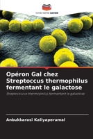 Opéron Gal chez Streptoccus thermophilus fermentant le galactose: Streptococcus thermophilus fermentant le galactose (French Edition) 6208818788 Book Cover