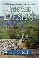 Into the Desert: A Ralph Moon, Christian Detective Novel 1604746939 Book Cover