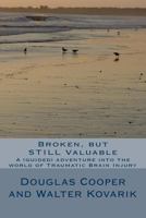 Broken, but STILL Valuable: an (guided) adventure into the world of TBI 1481140914 Book Cover