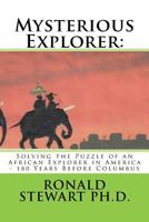 Mysterious Explorer: : Solving the Puzzle of an African Explorer in America - 180 Years Before Columbus 1719051739 Book Cover