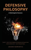 Defensive Philosophy: A Shield Against Nonsense 0648728668 Book Cover