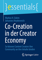 Co-Creation in Der Creator Economy: So Können Content Creators Ihre Community an Ihre Inhalte Binden 3658446560 Book Cover