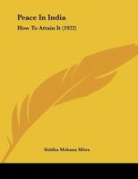 Peace in India: How to Attain It 1347228691 Book Cover