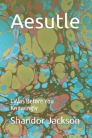 Aesutle: I Was Before You Knowingly B0BHLCVC3D Book Cover