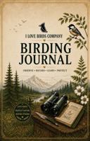 I Love Birds Company Birding Journal B0H86KWSV8 Book Cover