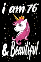 Unicorn Journal and Notebook I am 76 & Beautiful: Perfect Gift For 76 Year Old Girls and men with Beautiful vintage Happy 76Years Birthday Notebook and blank Lined Journal or Retro Vintage Anniversary 166123478X Book Cover