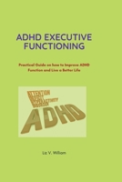 ADHD Executive Functioning: Practical Guide on how to Improve ADHD Function and Live a Better Life B0B92G137L Book Cover