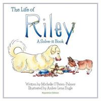 THE LIFE OF RILEY: A Solve-it Book, Repetitive Edition 1879235099 Book Cover