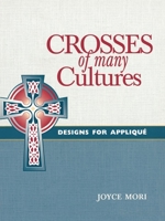 Crosses of Many Cultures: Designs for Applique 0819217514 Book Cover