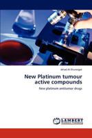 New Platinum tumour active compounds: New platinum antitumor drugs 3848440040 Book Cover