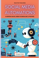 Social Media Automations: AI-driven social media scheduling & posting: A Comprehensive Guide 2025 B0DW9777DV Book Cover
