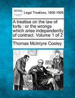 A treatise on the law of torts: or the wrongs which arise independently of contract. Volume 1 of 2 9353865972 Book Cover