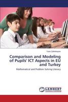 Comparison and Modeling of Pupils' ICT Aspects in EU and Turkey: Mathematical and Problem Solving Literacy 365951814X Book Cover