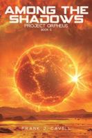 Among the Shadows: (Project Orpheus, Book 5) B0G4VRRH5X Book Cover