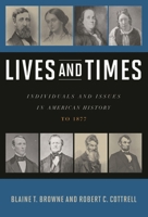 Lives and Times: Individuals and Issues in American History: To 1877 0742561925 Book Cover