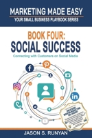 Social Success: Connecting with Customers on Social Media (Marketing Made Easy: Your Small Business Playbook) B0H3349S6Q Book Cover