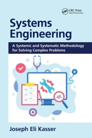 Systems Engineering: A Systemic and Systematic Methodology for Solving Complex Problems 0367776537 Book Cover